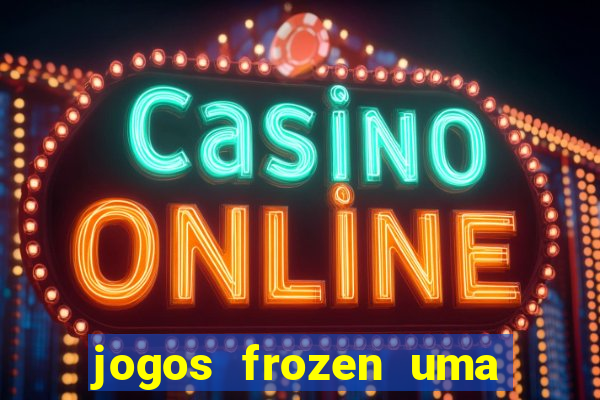 jogos frozen uma aventura congelante problema em dobro